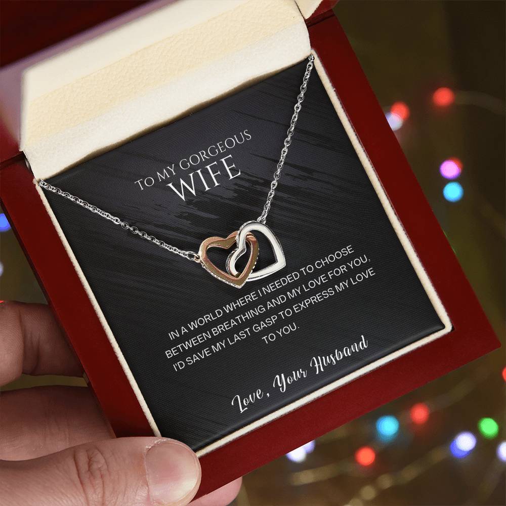 To my gorgeous wife, I'd save my last gasp to express my love to you