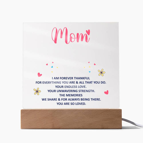 To Mom Forever Thankful square acrylic plaque with printed sentimental quote on corded wooden LED base