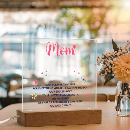 To Mom Forever Thankful square acrylic plaque with printed sentimental quote on corded wooden LED base